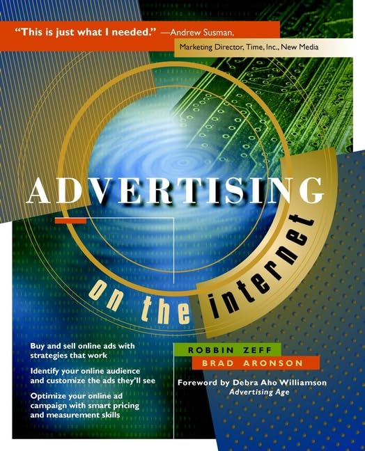 Advertising on the Internet: Buy and Sell Online Ads with Strategies that Work - Identify Your Online Audience and Customize the Ads they'll See - ... with Smart Pricing and Measurement Skills Business, Finance & Career