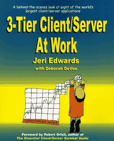 3-Tier Client/Server at Work: Ten of the World's Most Demanding Mission Critical Applications Computer Science