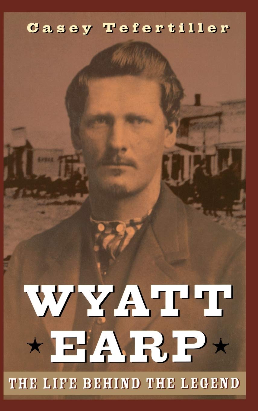 Wyatt Earp: The Life Behind the Legend book