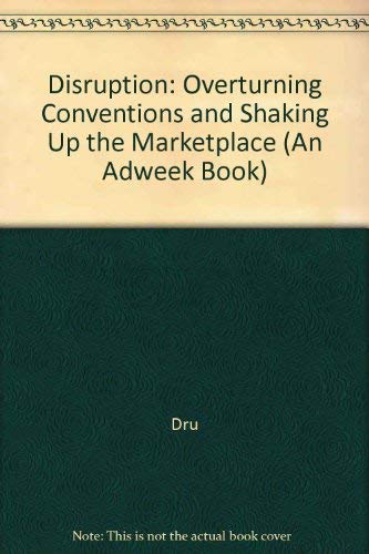 Disruption: Overturning Conventions and Shaking Up the Marketplace book