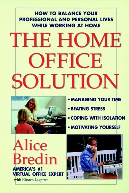 Bredin Home Office Solution: How to Work at Home and Have a Personal Life Too Business, Finance & Career