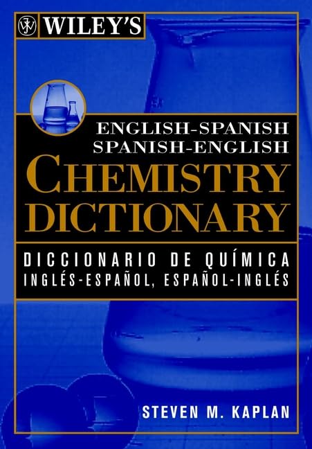 Wiley's English-Spanish Spanish-English Chemistry Dictionary: Diccionario De Quimica Ingles-Espanol, Espanol-Ingles Wiley General education