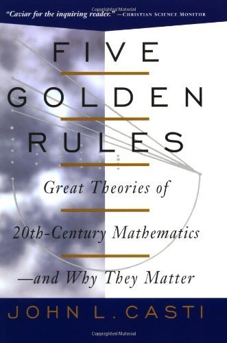 Five Golden Rules: Great Theories of 20th-Century Mathematics - and Why They Matter Mathematics