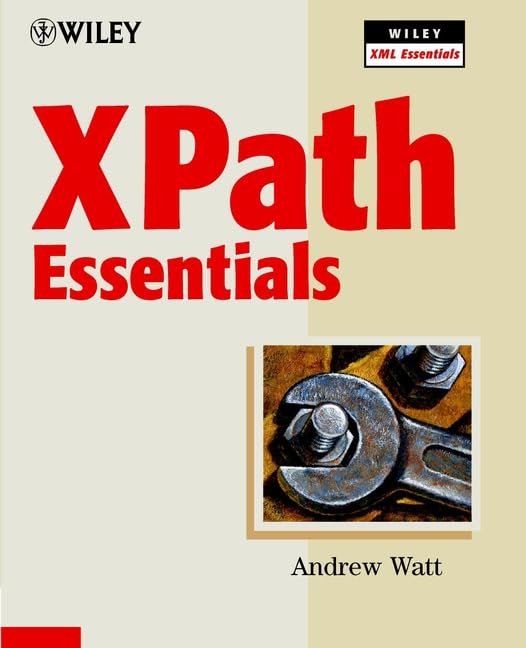 Xpath Essentials (Wiley XML Essentials S.) Computer Science Books