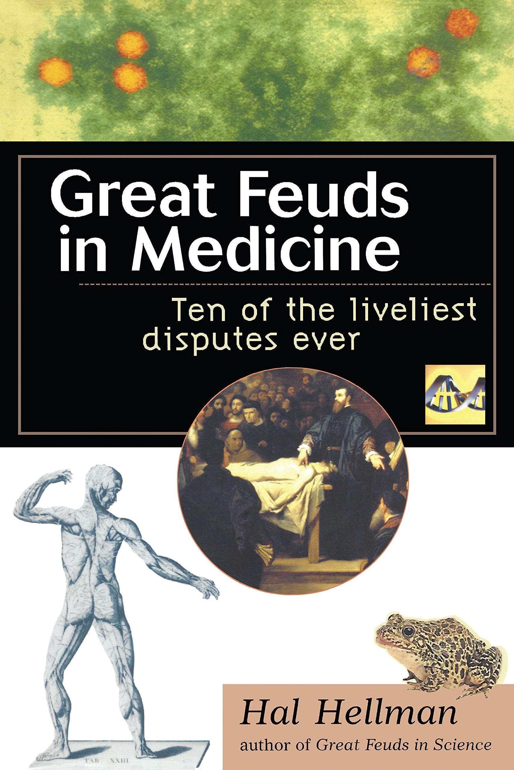 Great Feuds in Medicine: Ten of the Liveliest Disputes Ever Medicine
