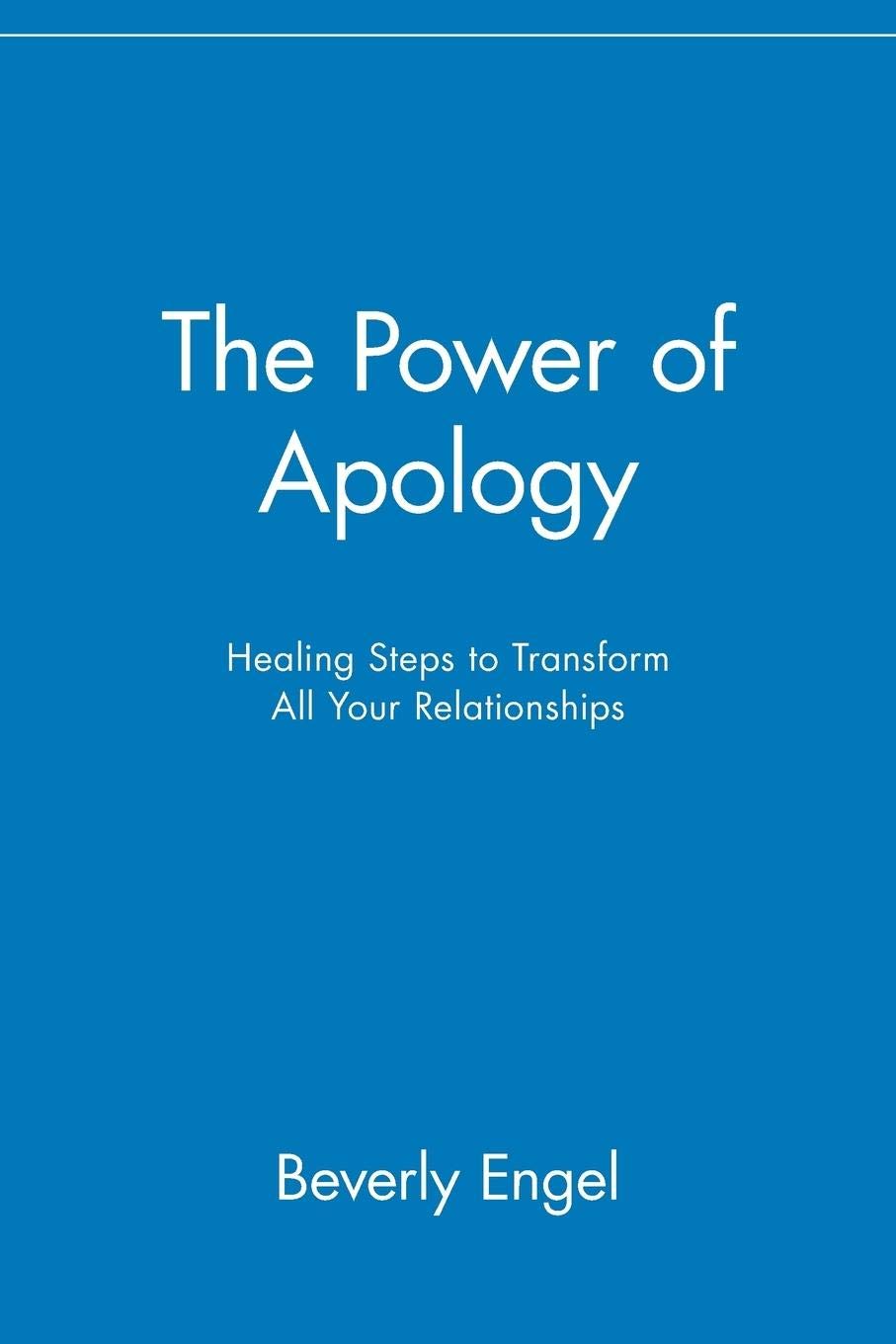 The Power of Apology: Healing Steps to Transform All Your Relationships: Healing Steps to Transform All Your Relationships Parents & Children