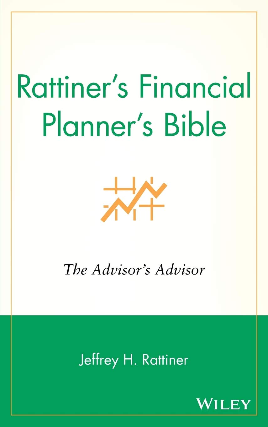 Rattiner's Financial Planners Bible: The Advisor's Advisor book