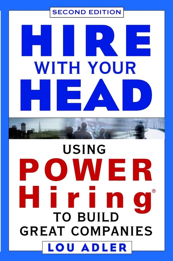 Hire With Your Head: Using POWER Hiring to Build Great Companies Law