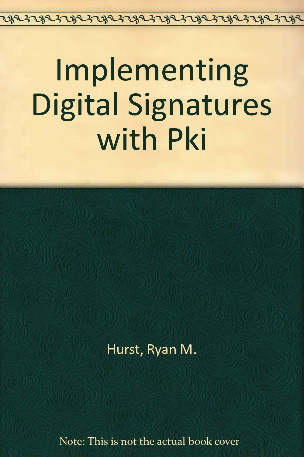 Implementing Digital Signatures with Pki Computer Science