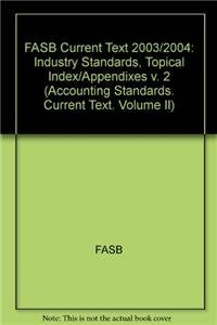 Industry Standards, Topical Index/Appendixes (v. 2) (FASB Current Text) Business, Finance & Career