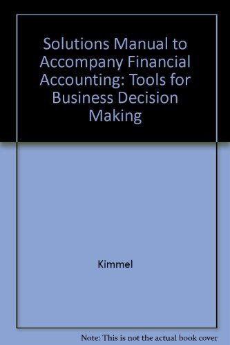 Solutions Manual to Accompany "Financial Accounting": Tools for Business Decision Making Books