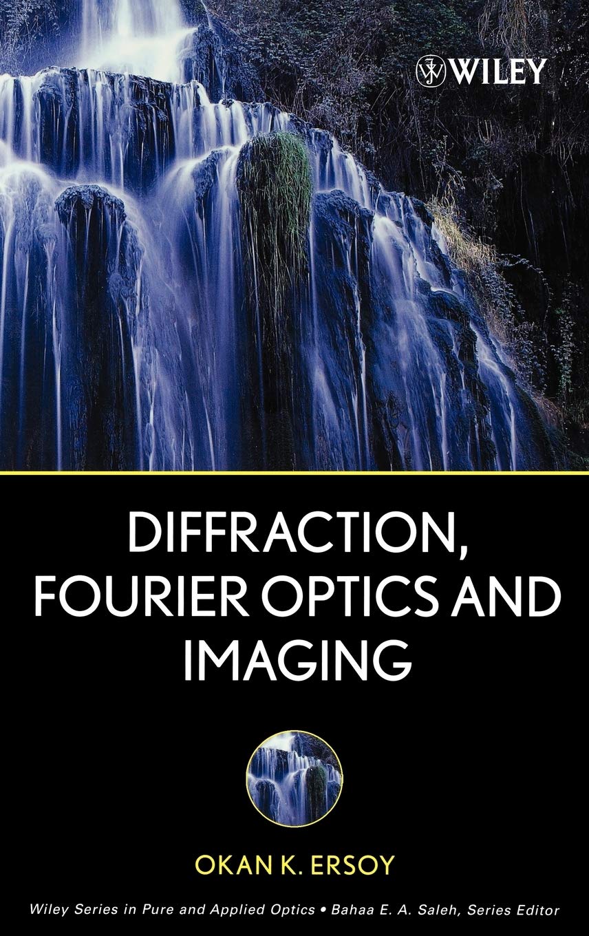 Diffraction, Fourier Optics and Imaging (Wiley Series in Pure and Applied Optics) Natural Sciences