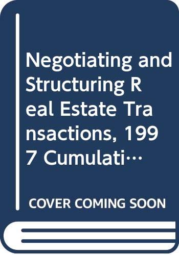 Negotiating and Structuring Real Estate Transactions, 1997 Cumulative Supplement (Real Estate Practice Library) Law