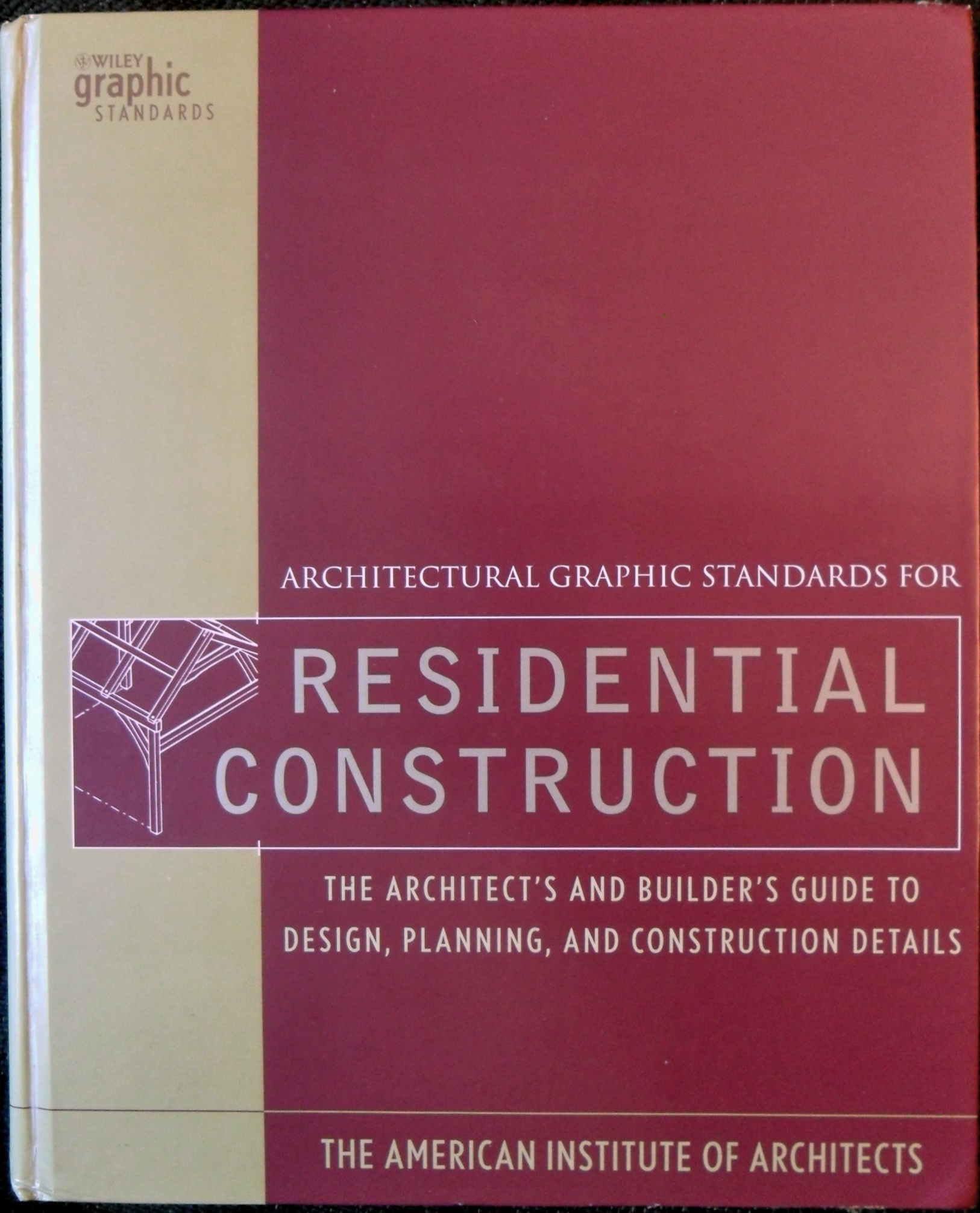Architectural Graphic Standards for Residential Construction: The Architect's and Builder's Guide to Design, Planning, and Construction Details (Ramsey/Sleeper Architectural Graphic Standards Series) Business & Technology