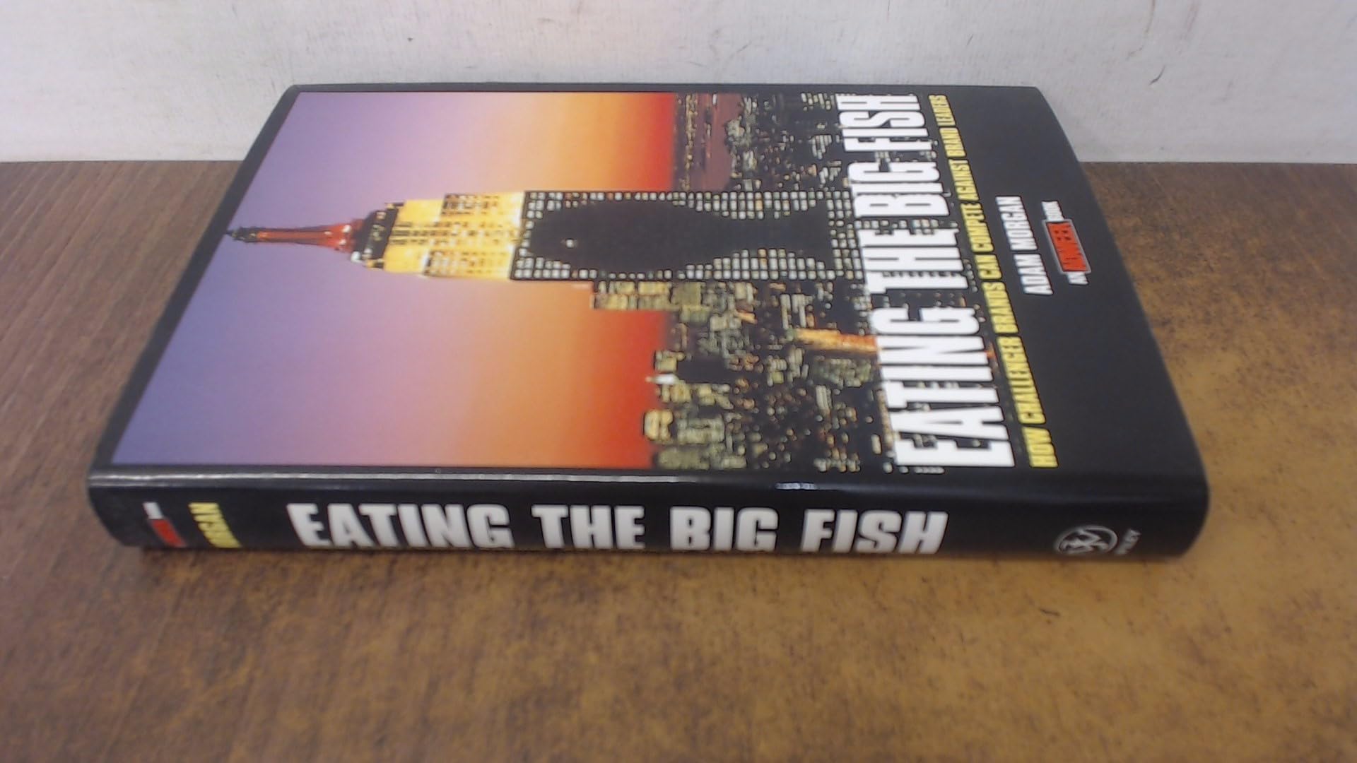 Eating the Big Fish: How Challenger Brands Can Compete against Brand Leaders (Adweek Book S.) Law