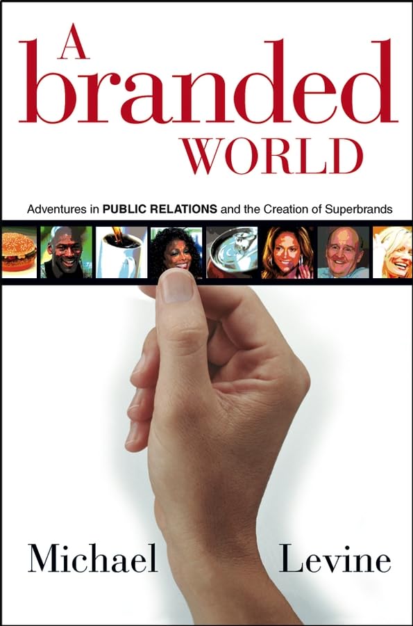 A Branded World: Adventures in Public Relations and the Creation of Superbrands Law