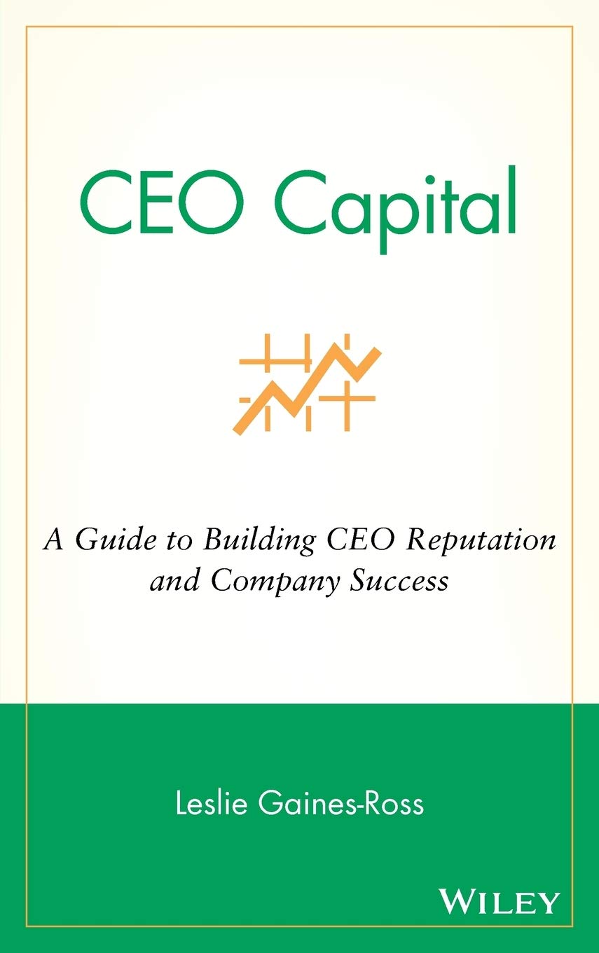 Ceo Capital: A Guide to Building Ceo Reputation and Company Success book
