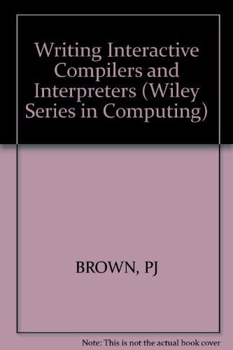 Writing Interactive Compilers and Interpreters (Wiley series in computing) Computer Science