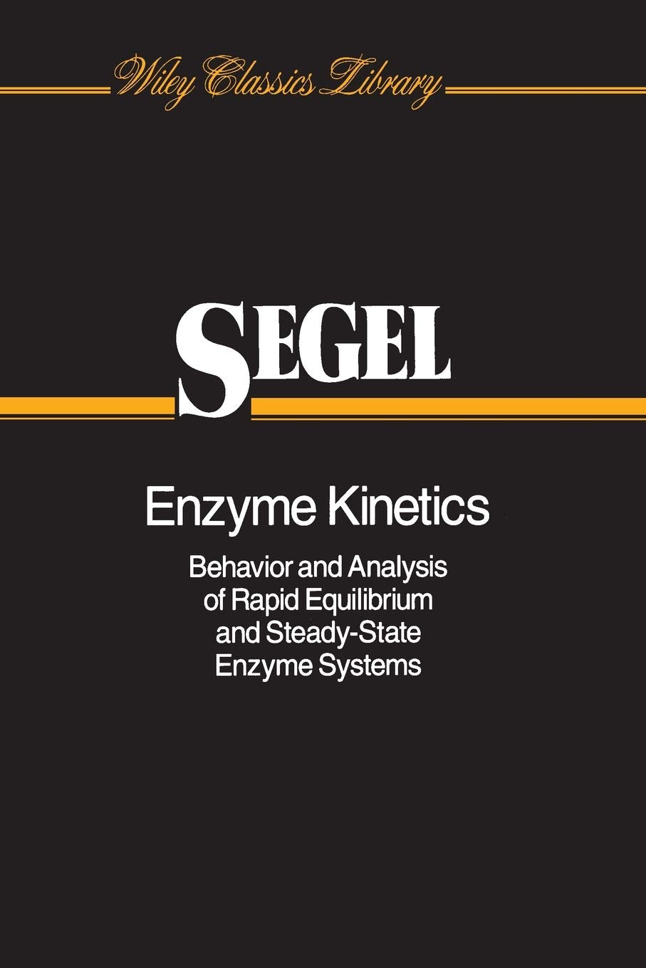 Enzyme Kinetics: Behavior and Analysis of Rapid Equilibrium and Steady-State Enzyme Systems (Wiley Classics Library) Medicine