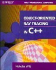 Object-Oriented Ray Tracing in C++ (Wiley Professional Computing) Computer Science