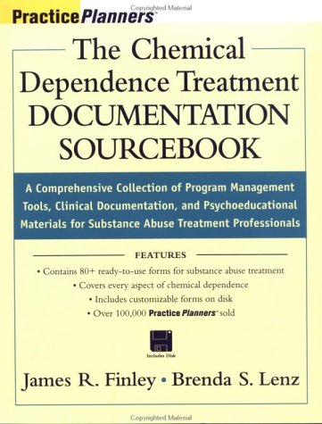 The Chemical Dependence Treatment Documentation Sourcebook: A Comprehensive Collection of Program Management Tools, Clinical Documentation, and ... Treatment Professionals (Practice Planners) Medicine