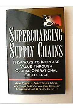 Supercharging Supply Chains: New Ways to Increase Value through Global Operational Excellence book