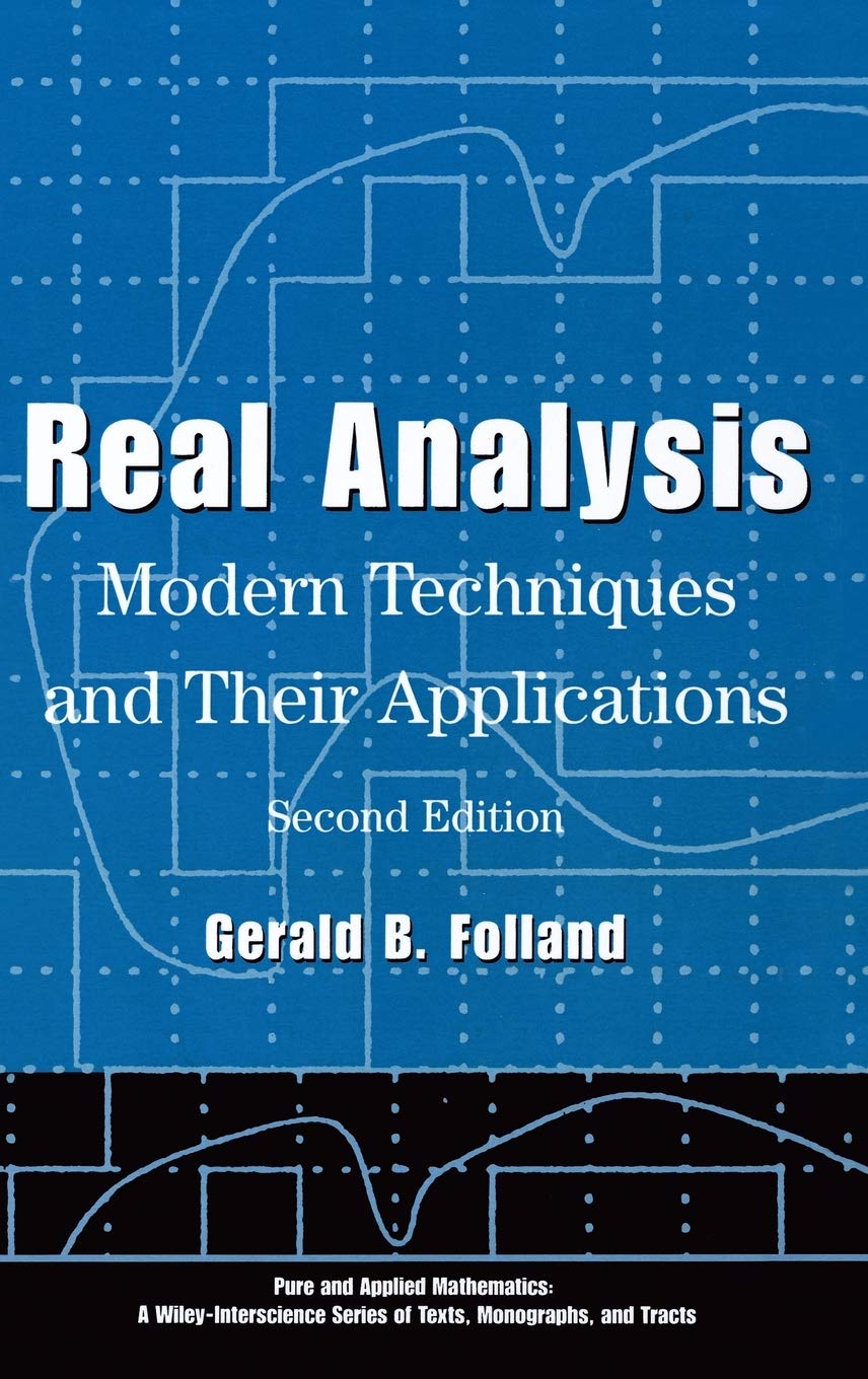 Real Analysis: Modern Techniques and Their Applications (Pure and Applied Mathematics: A Wiley Series of Texts, Monographs and Tracts) Mathematics