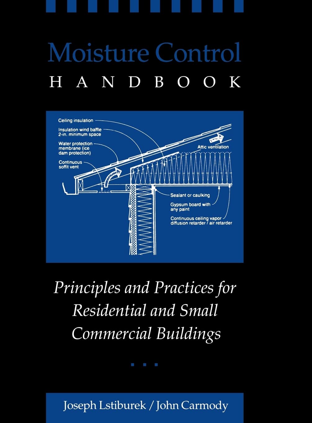 Moisture Control Handbook: Principles and Practices for Residential and Small Commercial Buildings Architecture