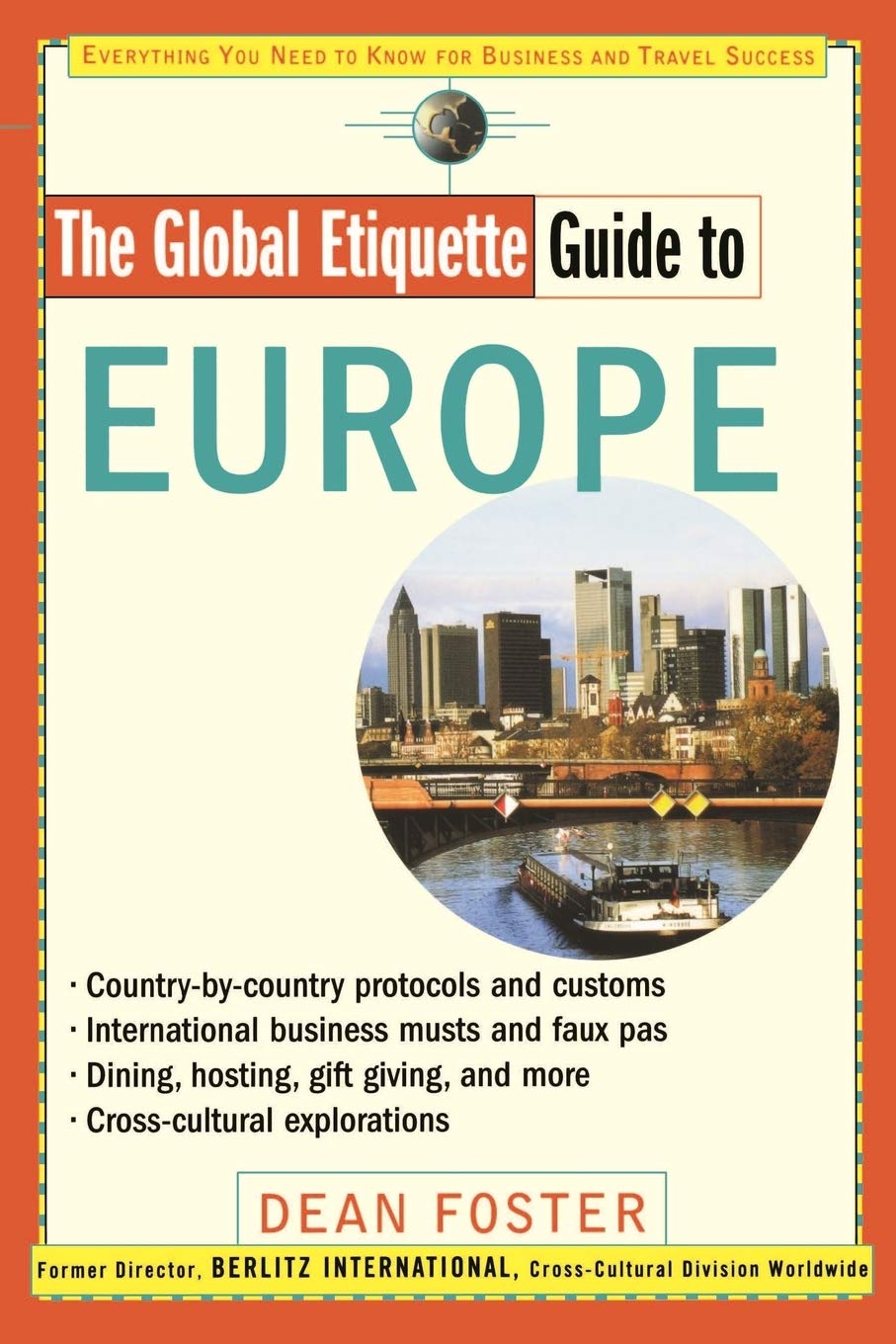 Global Etiquette Guide to Europe: Everything You Need to Know for Business and Travel Success (Global Etiquette Guides) Leisure, Home & Garden