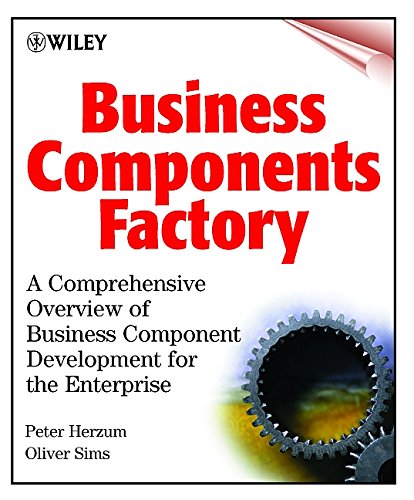 Business Component Factory: A Comprehensive Overview of Business Component-Based Development for the Enterprise Business, Finance & Career
