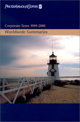 Worldwide Summaries, 2 Volume Set: Corporate and Individual Taxes 1999 – 2000 Law