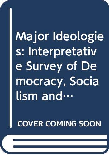 Major Ideologies: Interpretative Survey of Democracy, Socialism and Nationalism Social Sciences