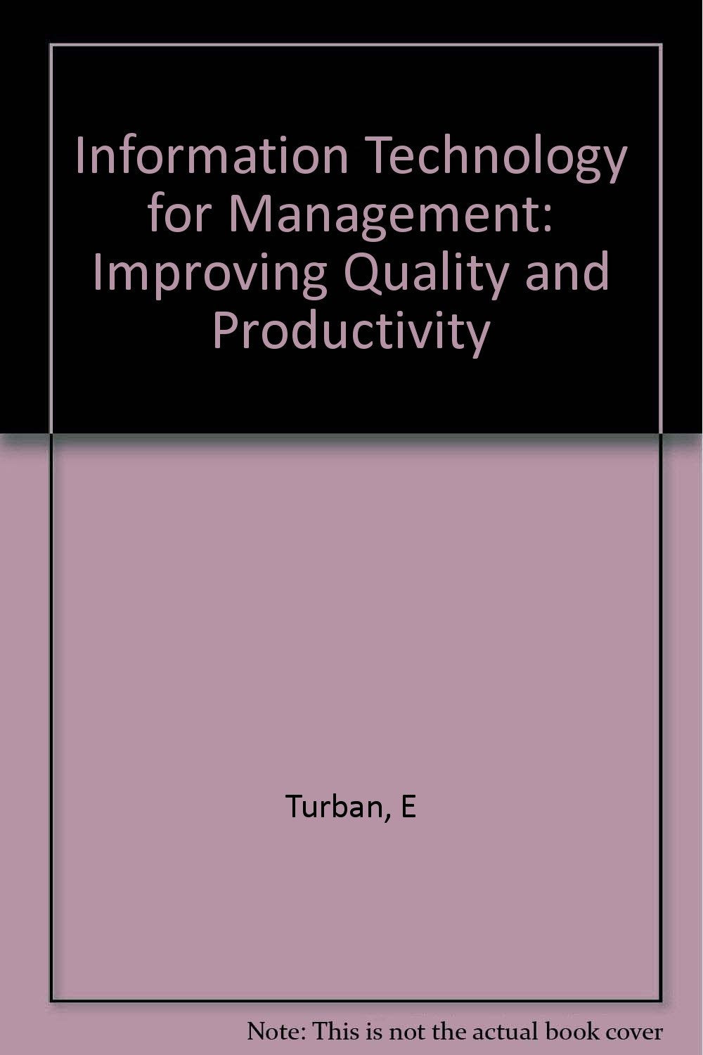 It for Management: Improving Quality and Productivity Business, Finance & Career