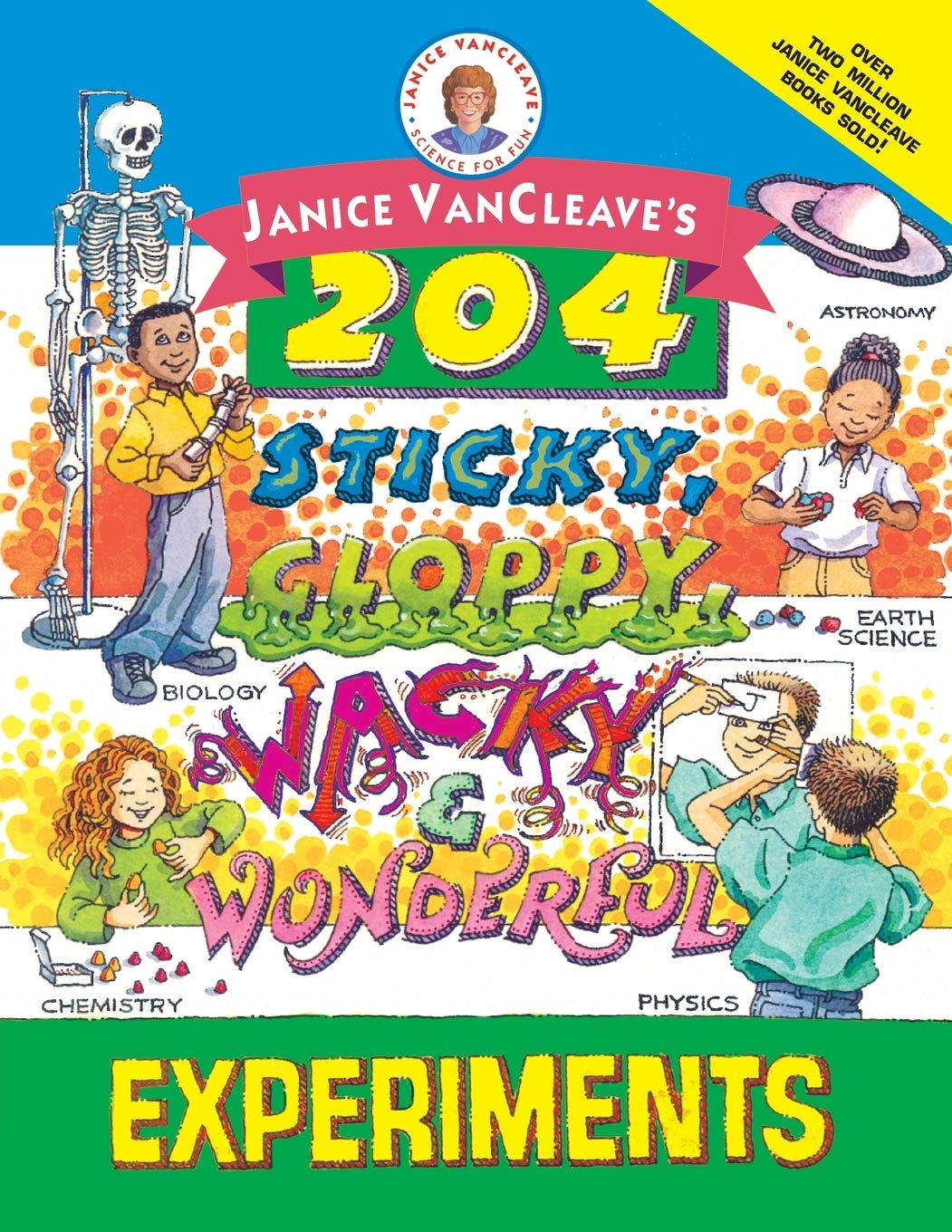 Janice VanCleave's 204 Sticky, Gloppy, Wacky, and Wonderful Experiments (Janice VanCleave's Science for Fun) Non-fiction