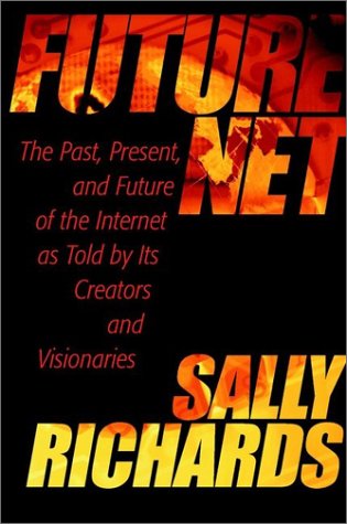 FutureNet: The Past, Present, and Future of the Internet as Told by Its Creators and Visionaries Books