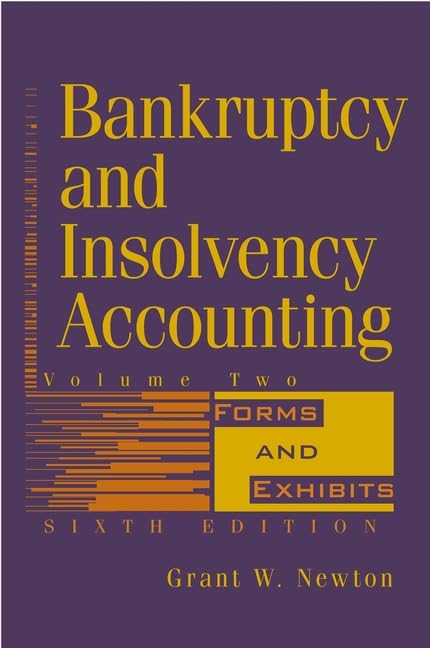 Bankruptcy and Insolvency Accounting: Forms and Exhibits (Bankruptcy and Insolvency Accounting: Practice and Procedure) Law