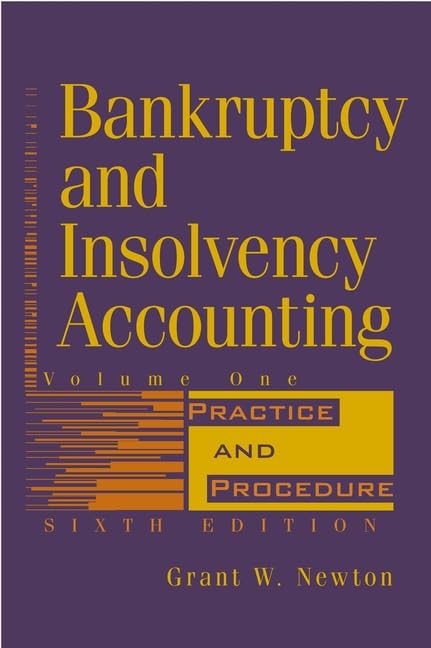 Bankruptcy and Insolvency Accounting, Volume 1: Practice and Procedure Law