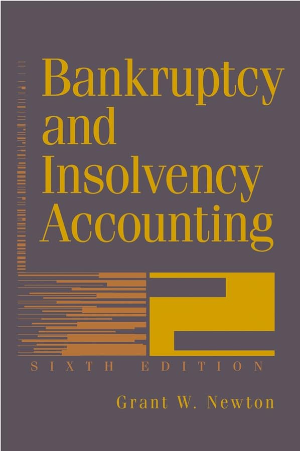 Bankruptcy and Insolvency Accounting (Bankruptcy and Insolvency Accounting: Practice and Procedure) Law
