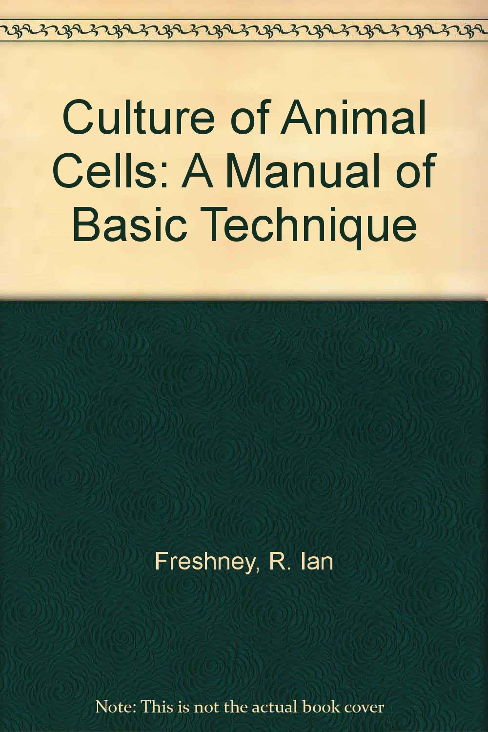 Culture of Animal Cells: A Manual of Basic Technique + A Multimedia Guide Natural Sciences