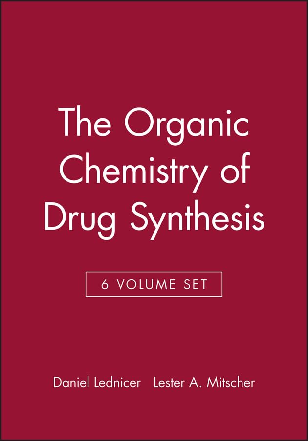 The Organic Chemistry of Drug Synthesis, 6 Volume Set (Organic Chemistry Series of Drug Synthesis) Natural Sciences