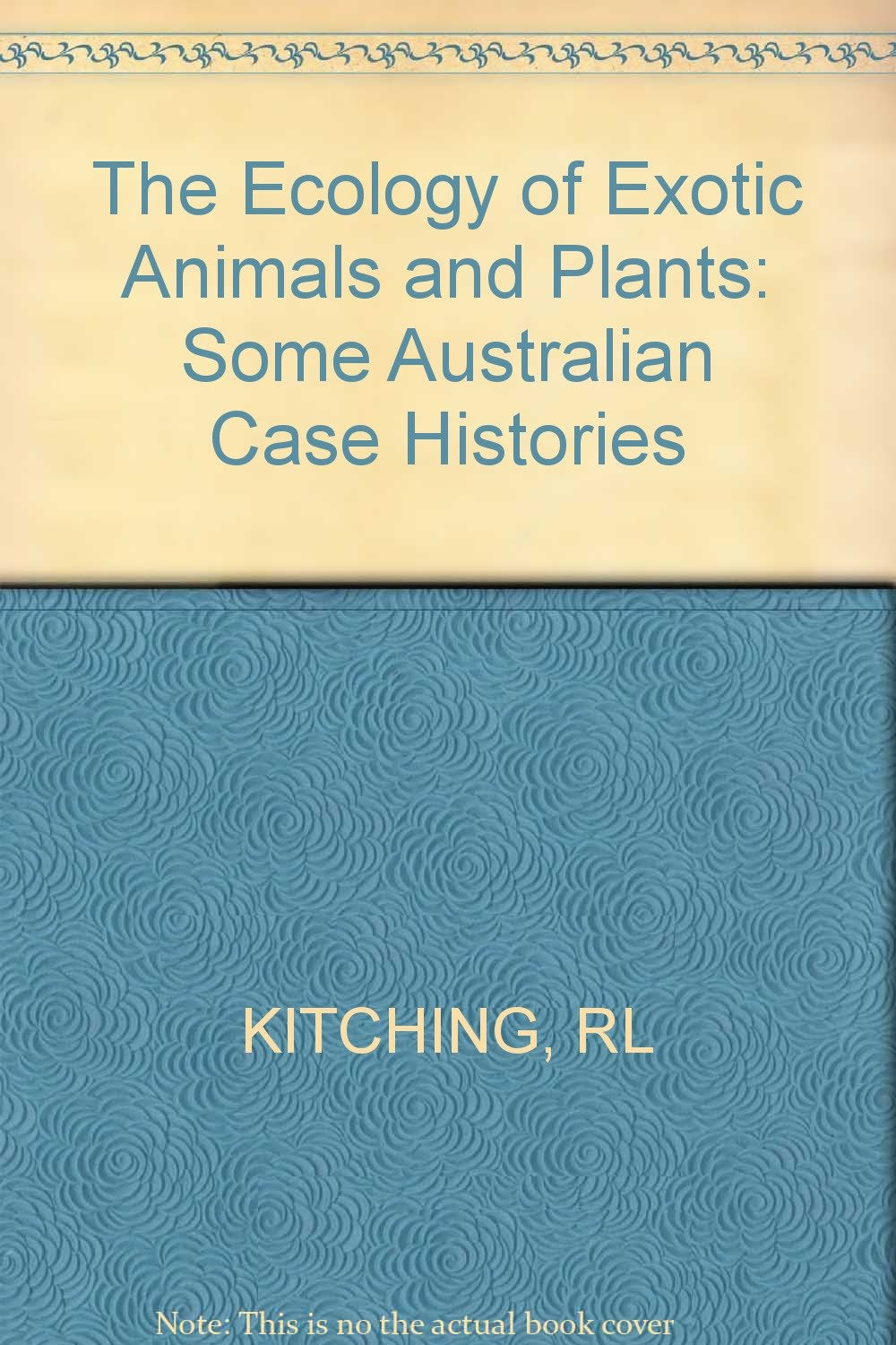 The Ecology of Exotic Animals and Plants: Some Australian Case Histories Natural Sciences