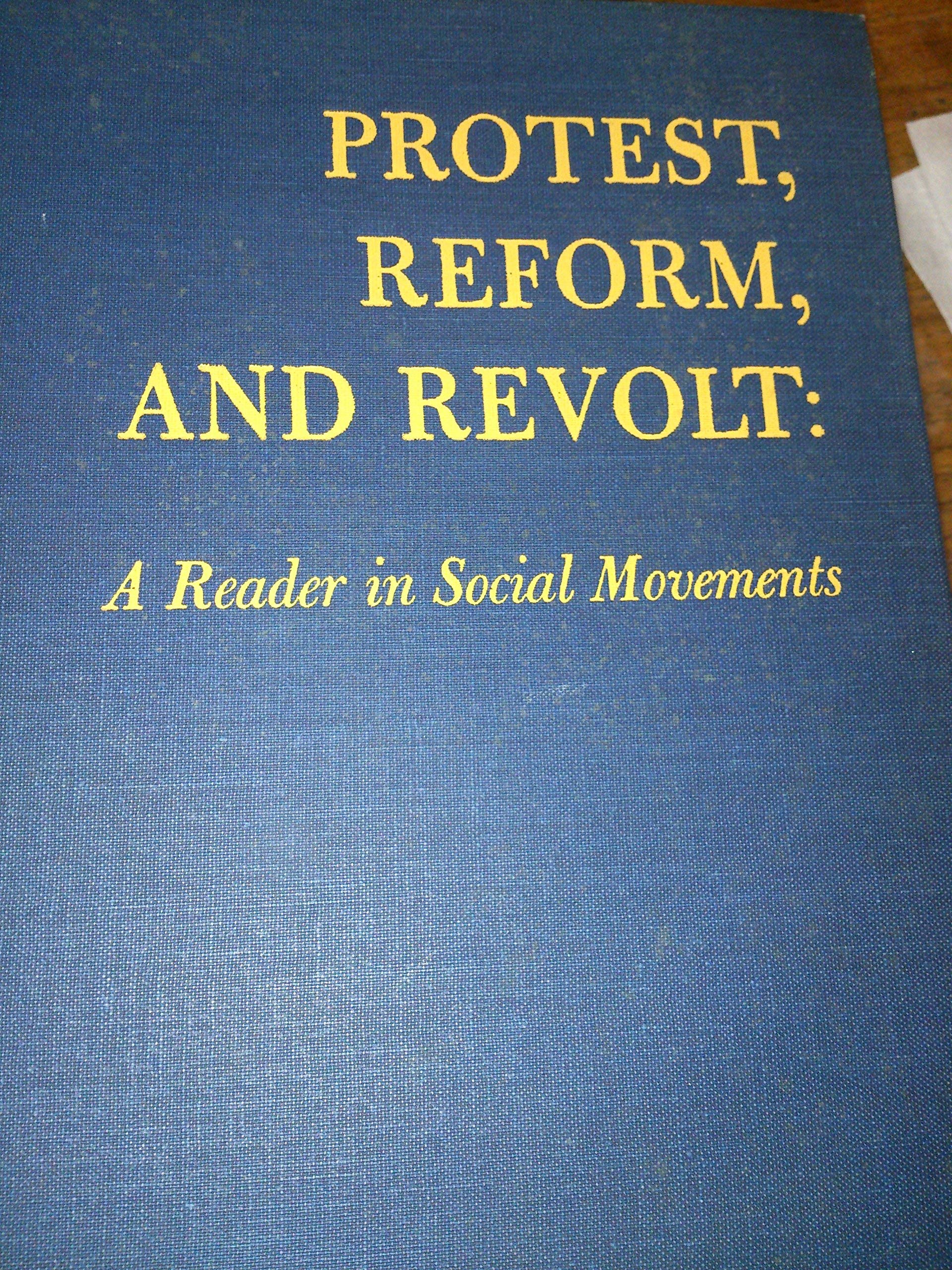 Protest, Reform and Revolt: A Reader in Social Movements Social Sciences