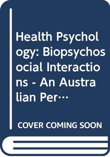 Health Psychology: Biopsychosocial Interactions - An Australian Perpective Medicine