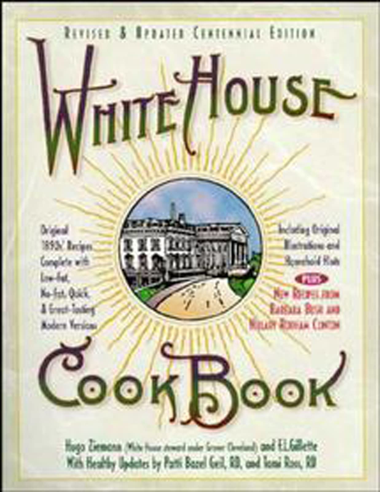 White House Cookbook Revised & Updated Centennial Edition: Original 1890's Recipes Complete with Low-Fat, No-Fat, Quick & Great-Tasting Modern Versions, book