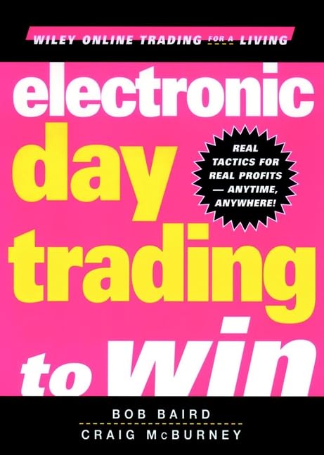 Electronic Day Trading to Win (Wiley Online Trading for a Living) Business, Finance & Career