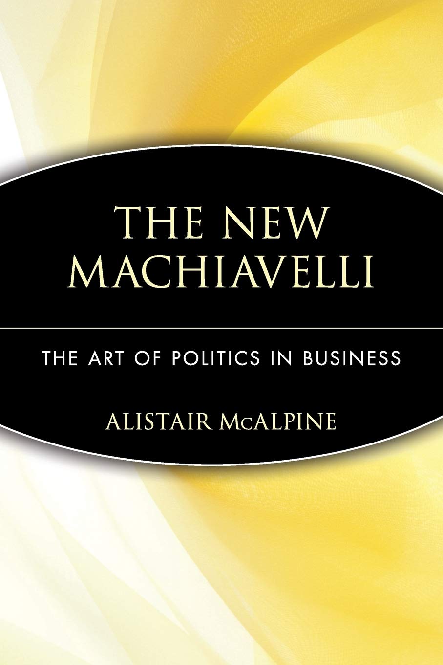 The New Machiavelli: The Art of Politics in Business Law