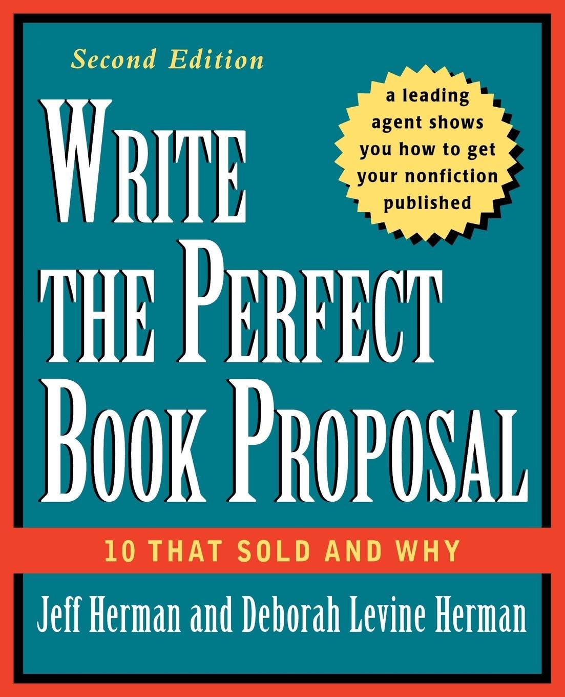 Write the Perfect Book Proposal: 10 That Sold and Why, 2nd Edition Media & Communication