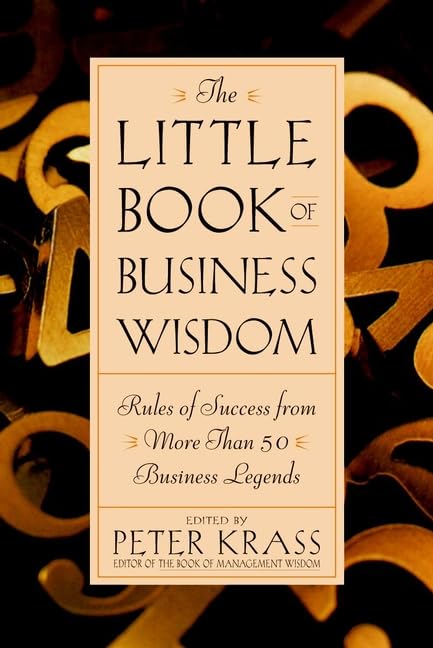 The Little Book of Business Wisdom: Rules of Success from More Than 50 Business Legends Law