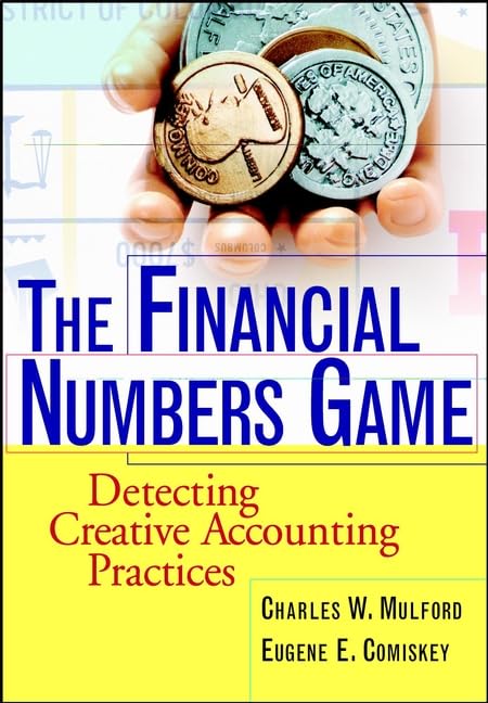 The Financial Numbers Game: Detecting Creative Accounting Tactics: Detecting Creative Accounting Practices Business, Finance & Career