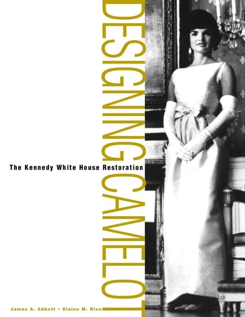Designing Camelot: The Kennedy White House Restoration (Interior Design / Architecture) Architecture